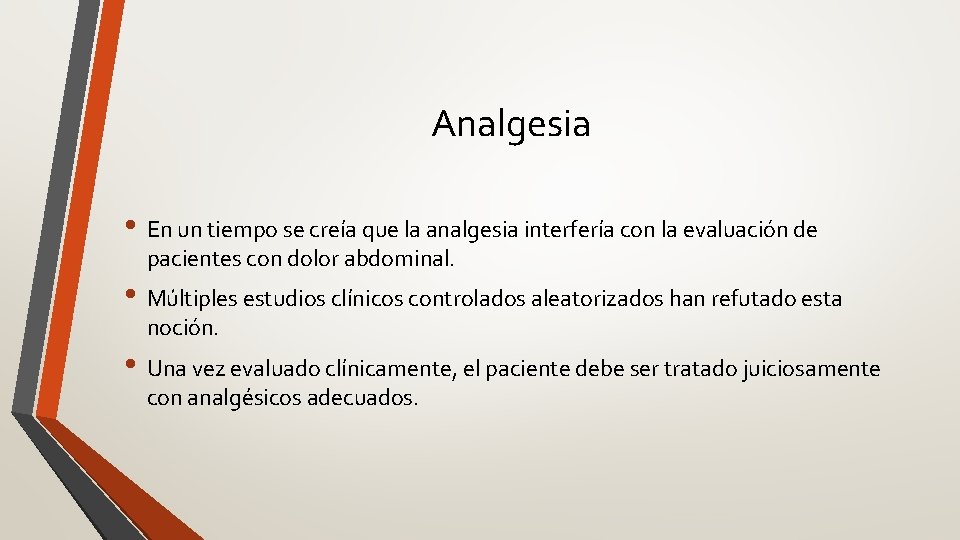 Analgesia • En un tiempo se creía que la analgesia interfería con la evaluación