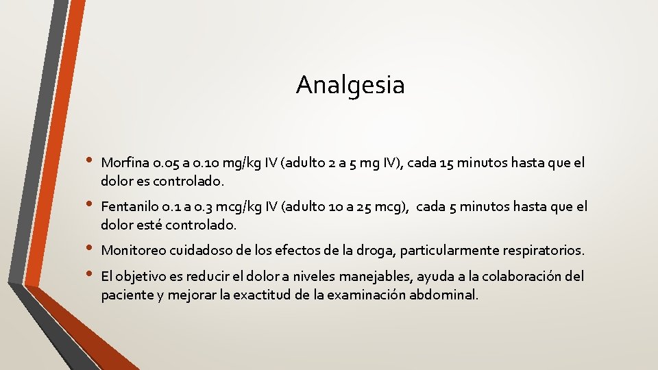 Analgesia • Morfina 0. 05 a 0. 10 mg/kg IV (adulto 2 a 5