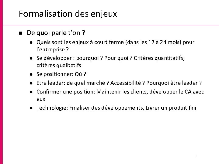 Formalisation des enjeux n De quoi parle t’on ? l l l Quels sont