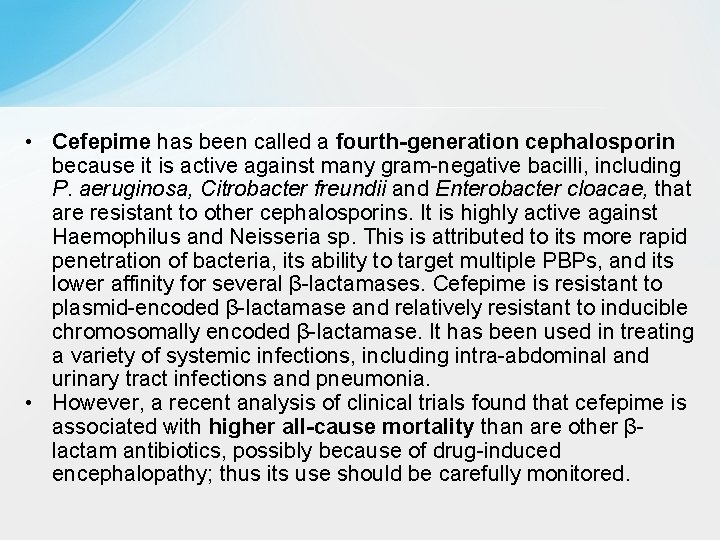  • Cefepime has been called a fourth-generation cephalosporin because it is active against