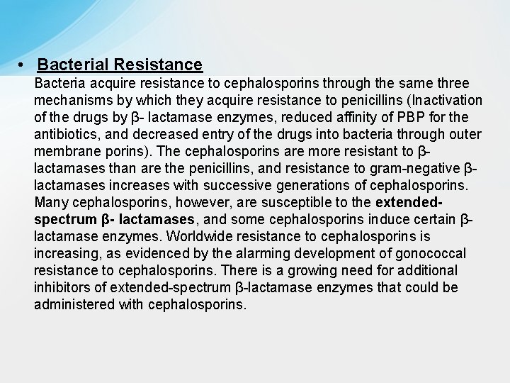  • Bacterial Resistance Bacteria acquire resistance to cephalosporins through the same three mechanisms
