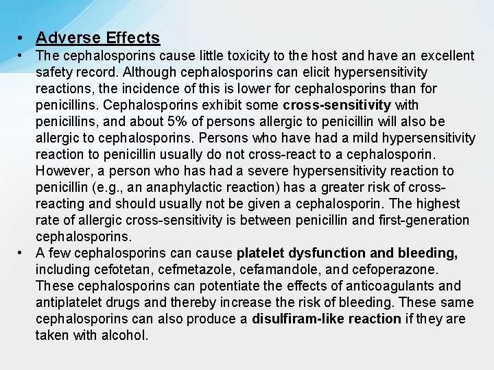  • Adverse Effects • The cephalosporins cause little toxicity to the host and