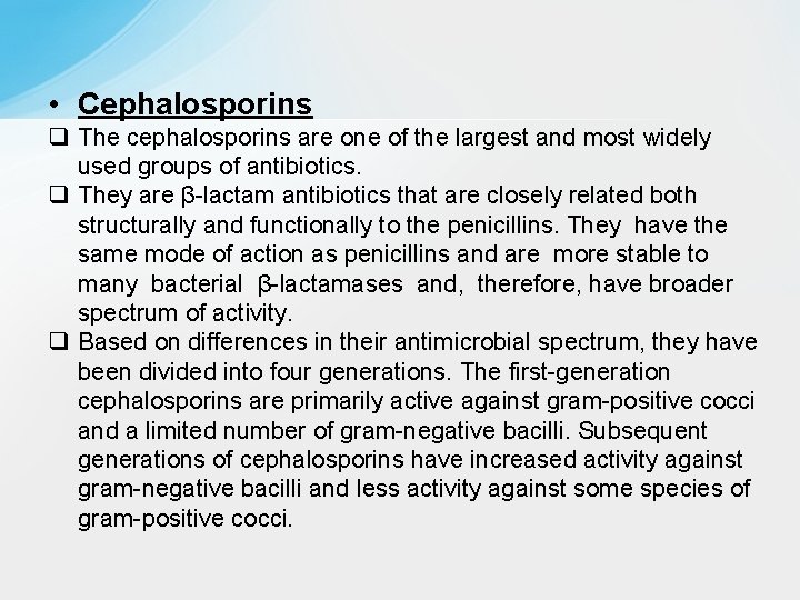  • Cephalosporins q The cephalosporins are one of the largest and most widely