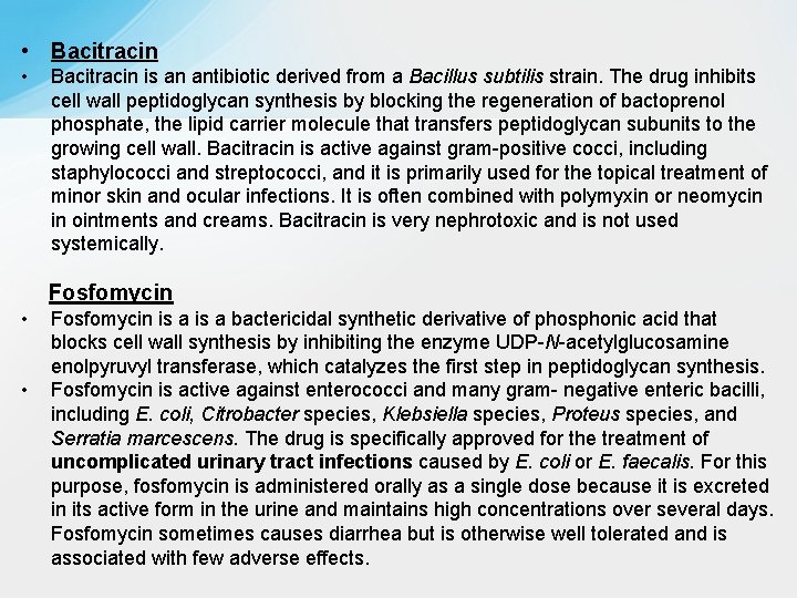  • Bacitracin • Bacitracin is an antibiotic derived from a Bacillus subtilis strain.