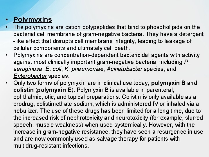  • Polymyxins • The polymyxins are cation polypeptides that bind to phospholipids on