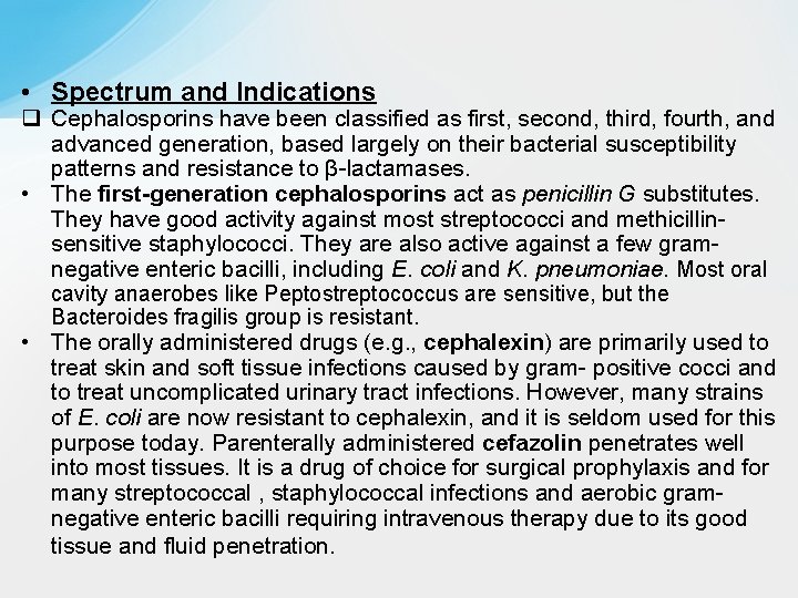  • Spectrum and Indications q Cephalosporins have been classified as first, second, third,