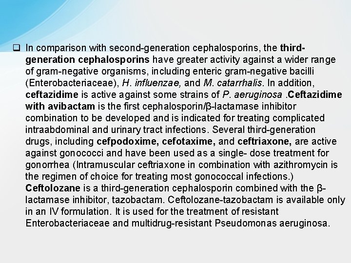 q In comparison with second-generation cephalosporins, the thirdgeneration cephalosporins have greater activity against a
