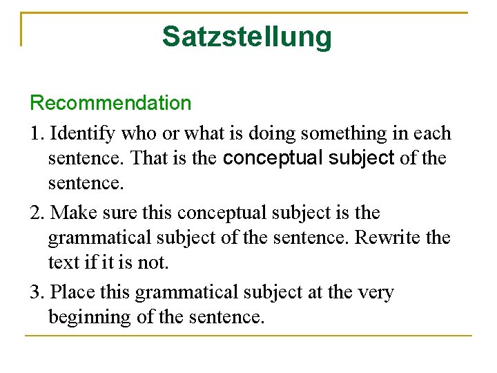 Satzstellung Recommendation 1. Identify who or what is doing something in each sentence. That