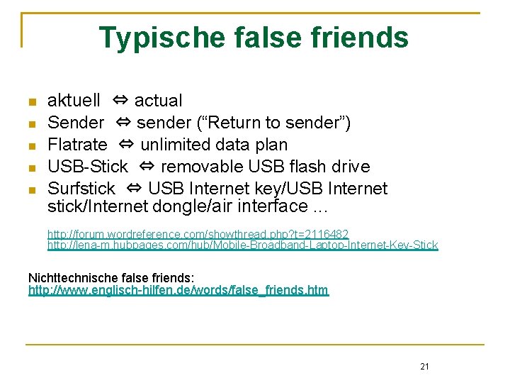 Typische false friends n n n aktuell ⇔ actual Sender ⇔ sender (“Return to