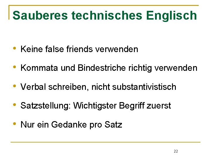 Sauberes technisches Englisch • Keine false friends verwenden • Kommata und Bindestriche richtig verwenden