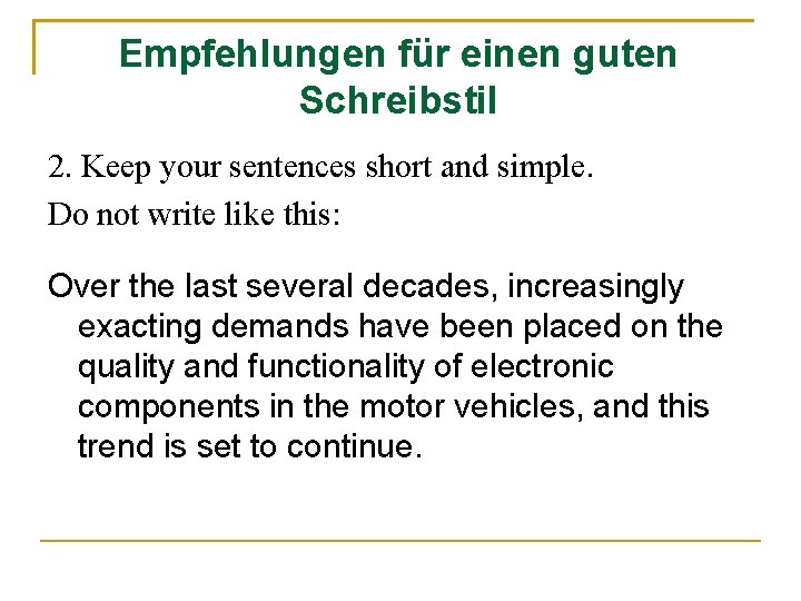 Empfehlungen für einen guten Schreibstil 2. Keep your sentences short and simple. Do not