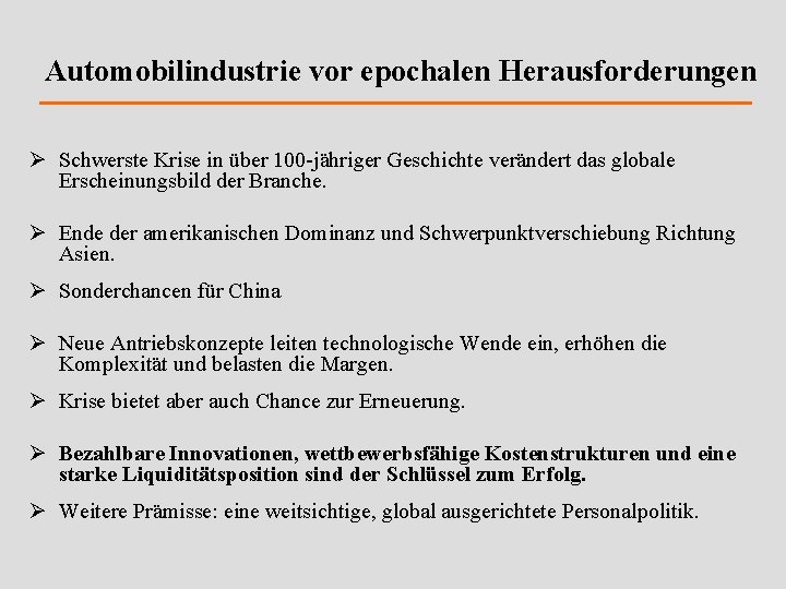 Automobilindustrie vor epochalen Herausforderungen Ø Schwerste Krise in über 100 -jähriger Geschichte verändert das