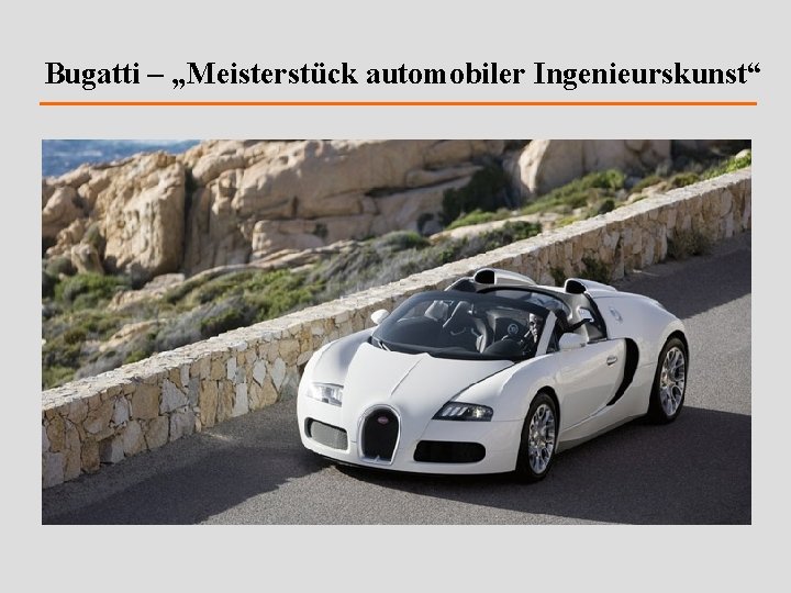 Bugatti – „Meisterstück automobiler Ingenieurskunst“ 