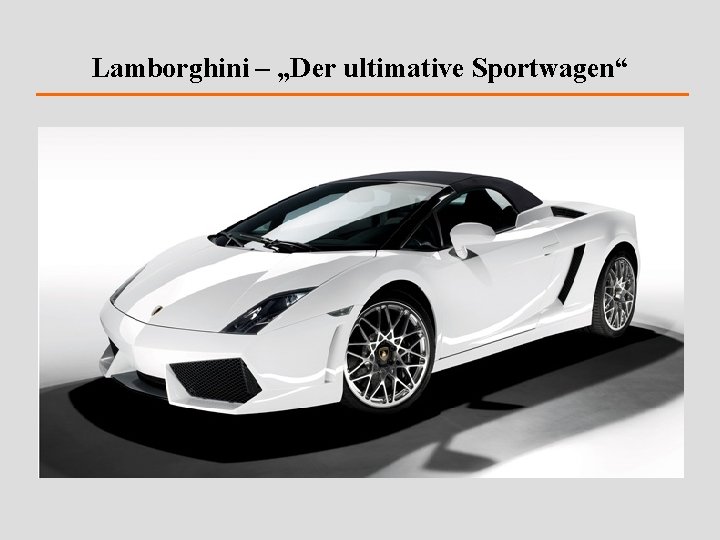 Lamborghini – „Der ultimative Sportwagen“ 