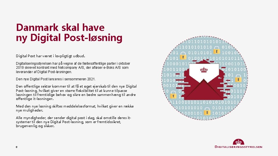 Danmark skal have ny Digital Post-løsning Digital Post har været i lovpligtigt udbud. Digitaliseringsstyrelsen