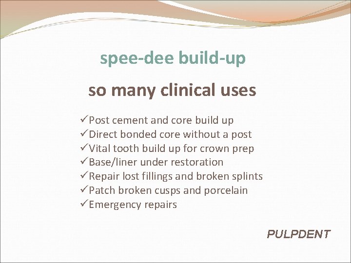 spee-dee build-up so many clinical uses üPost cement and core build up üDirect bonded spee-dee build-up so many clinical uses üPost cement and core build up üDirect bonded