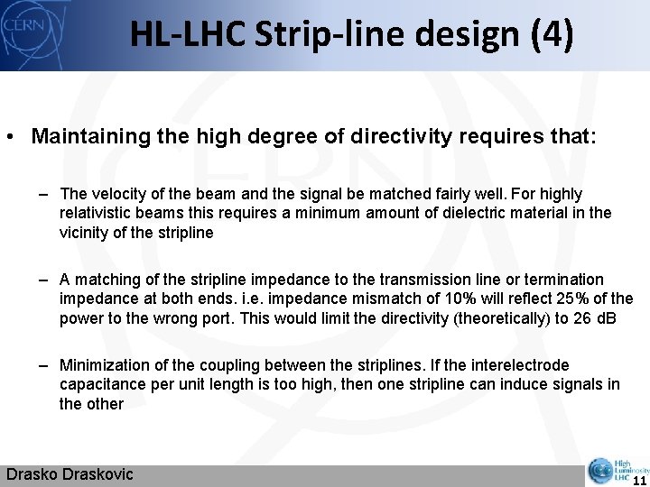 HL-LHC Strip-line design (4) • Maintaining the high degree of directivity requires that: –