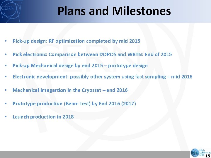 Plans and Milestones • Pick-up design: RF optimization completed by mid 2015 • Pick