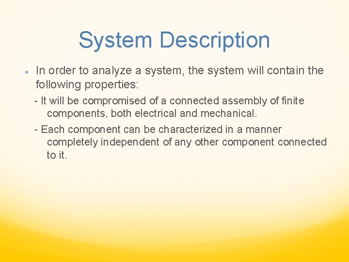 System Description In order to analyze a system, the system will contain the following System Description In order to analyze a system, the system will contain the following
