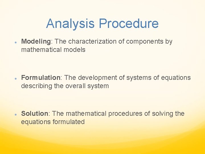 Analysis Procedure Modeling: The characterization of components by mathematical models Formulation: The development of Analysis Procedure Modeling: The characterization of components by mathematical models Formulation: The development of