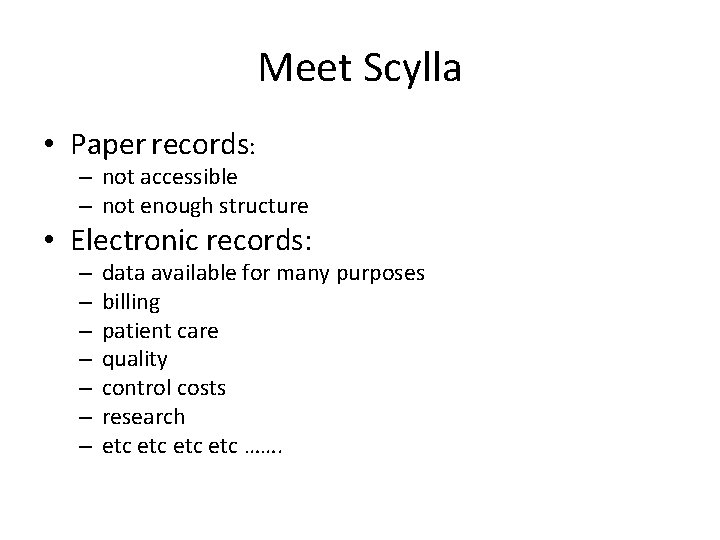 Meet Scylla • Paper records: – not accessible – not enough structure • Electronic