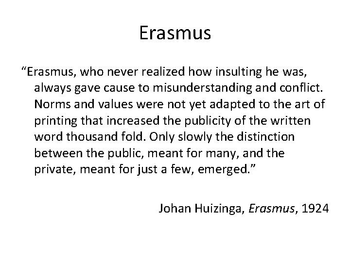 Erasmus “Erasmus, who never realized how insulting he was, always gave cause to misunderstanding