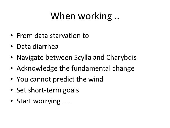 When working. . • • From data starvation to Data diarrhea Navigate between Scylla