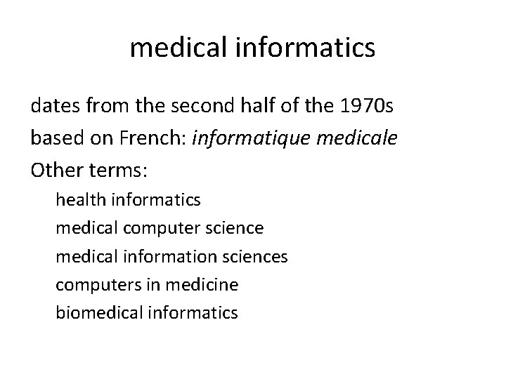 medical informatics dates from the second half of the 1970 s based on French: