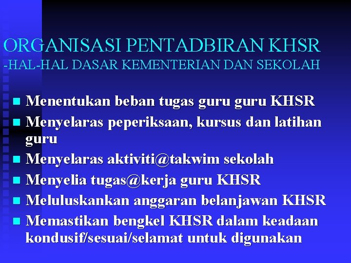 ORGANISASI PENTADBIRAN KHSR -HAL DASAR KEMENTERIAN DAN SEKOLAH Menentukan beban tugas guru KHSR n