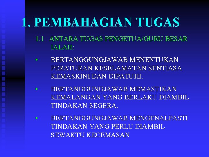 1. PEMBAHAGIAN TUGAS 1. 1 ANTARA TUGAS PENGETUA/GURU BESAR IALAH: • BERTANGGUNGJAWAB MENENTUKAN PERATURAN