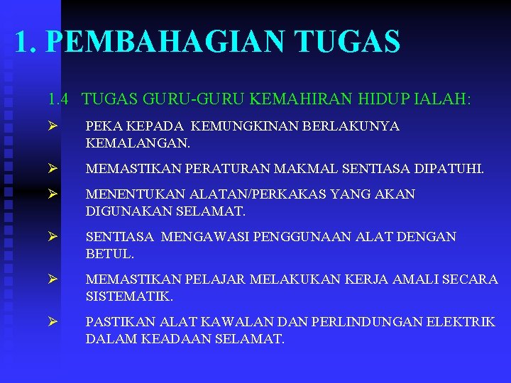 1. PEMBAHAGIAN TUGAS 1. 4 TUGAS GURU-GURU KEMAHIRAN HIDUP IALAH: Ø PEKA KEPADA KEMUNGKINAN