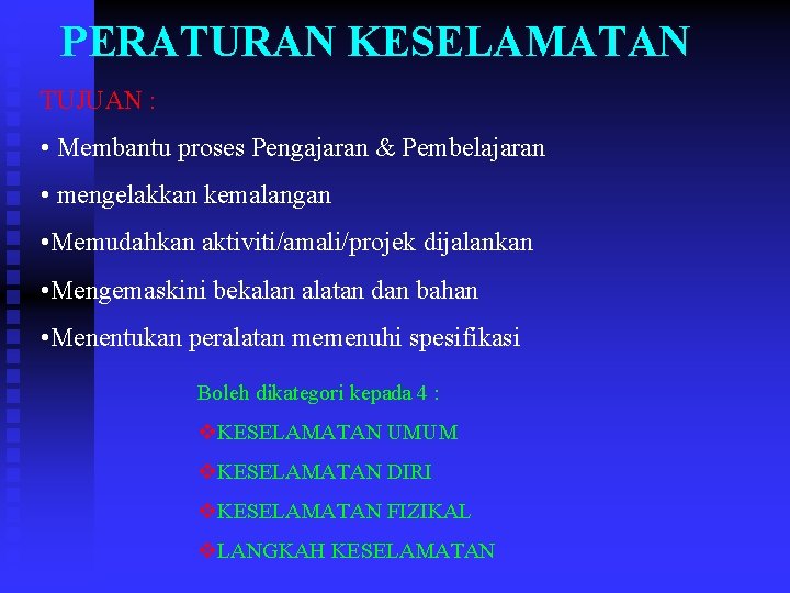 PERATURAN KESELAMATAN TUJUAN : • Membantu proses Pengajaran & Pembelajaran • mengelakkan kemalangan •