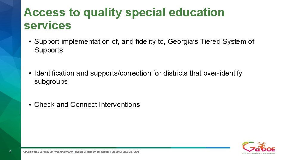 Access to quality special education services • Support implementation of, and fidelity to, Georgia’s