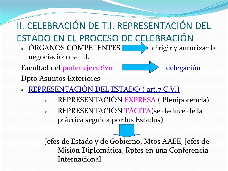 II. CELEBRACIÓN DE T. I. REPRESENTACIÓN DEL ESTADO EN EL PROCESO DE CELEBRACIÓN ÓRGANOS