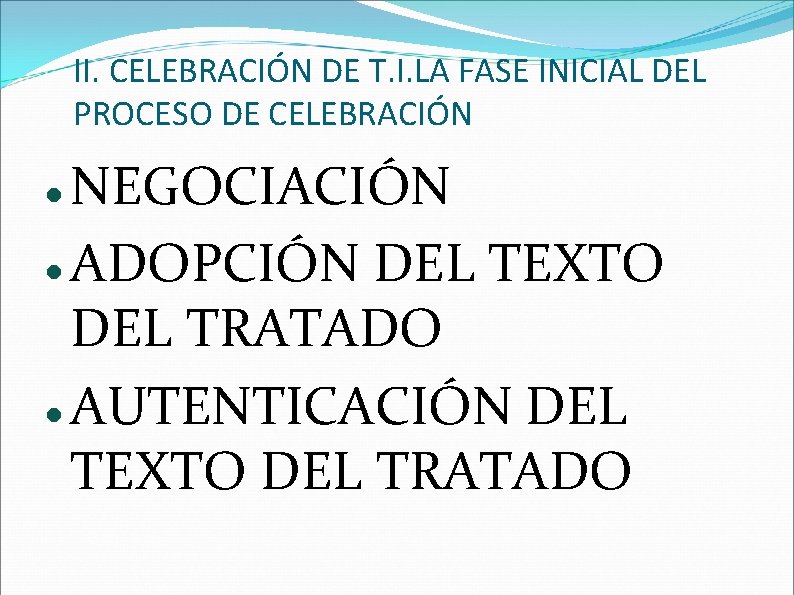 II. CELEBRACIÓN DE T. I. LA FASE INICIAL DEL PROCESO DE CELEBRACIÓN NEGOCIACIÓN ADOPCIÓN