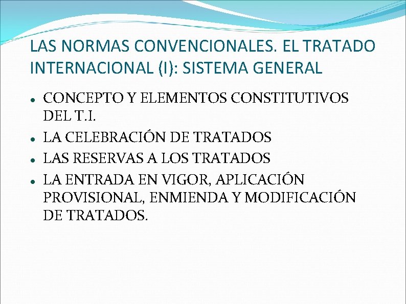 LAS NORMAS CONVENCIONALES. EL TRATADO INTERNACIONAL (I): SISTEMA GENERAL CONCEPTO Y ELEMENTOS CONSTITUTIVOS DEL