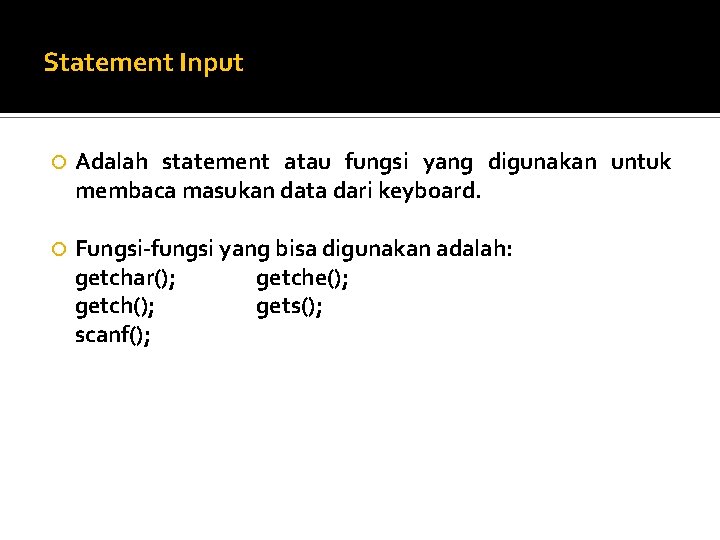 Statement Input Adalah statement atau fungsi yang digunakan untuk membaca masukan data dari keyboard.