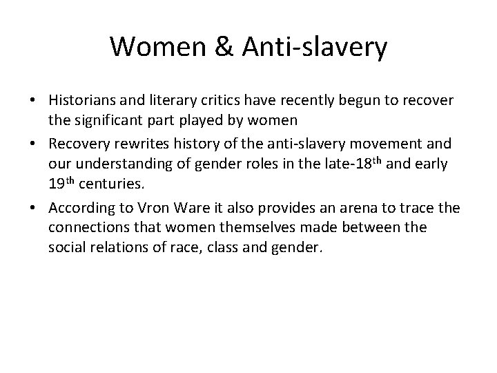 Women & Anti-slavery • Historians and literary critics have recently begun to recover the