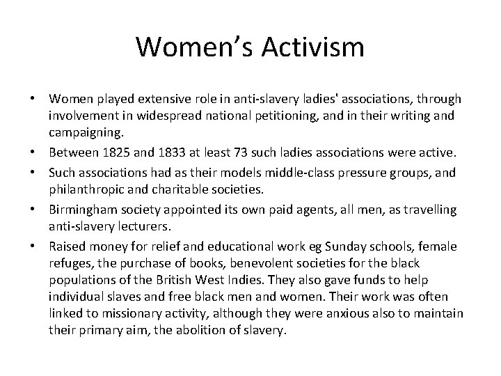 Women’s Activism • Women played extensive role in anti-slavery ladies' associations, through involvement in