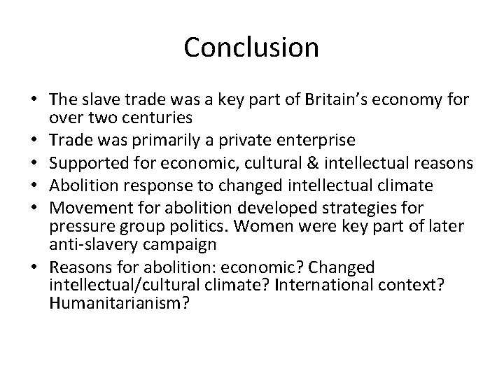 Conclusion • The slave trade was a key part of Britain’s economy for over
