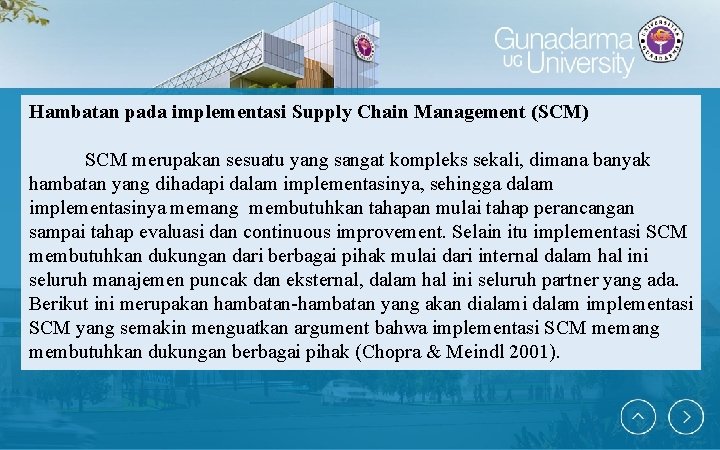 Hambatan pada implementasi Supply Chain Management (SCM) SCM merupakan sesuatu yang sangat kompleks sekali,