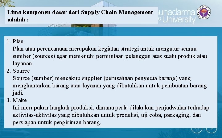 Lima komponen dasar dari Supply Chain Management adalah : 1. Plan atau perencanaan merupakan