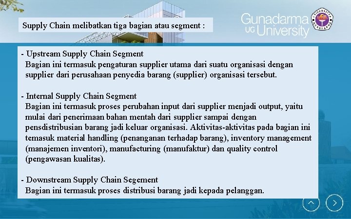 Supply Chain melibatkan tiga bagian atau segment : - Upstream Supply Chain Segment Bagian