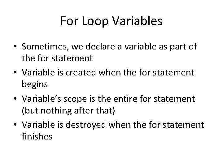 For Loop Variables • Sometimes, we declare a variable as part of the for For Loop Variables • Sometimes, we declare a variable as part of the for