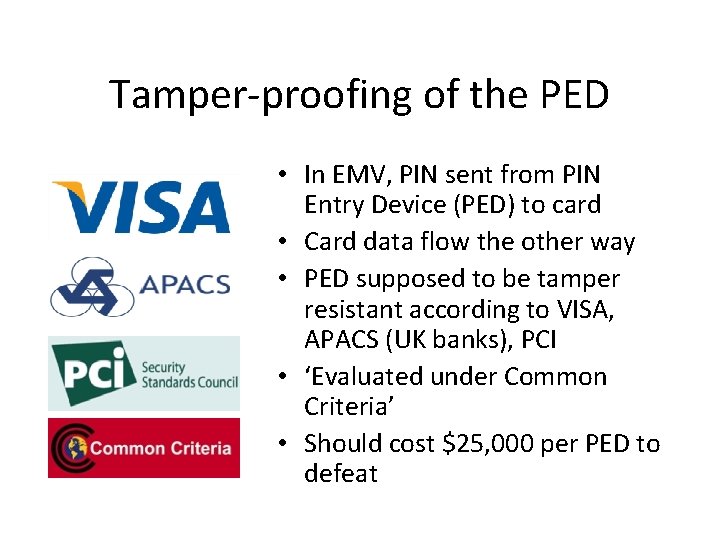 Tamper-proofing of the PED • In EMV, PIN sent from PIN Entry Device (PED)