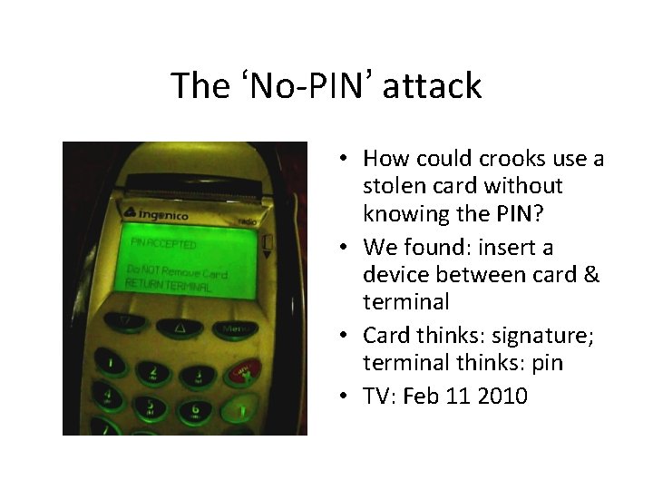 The ‘No-PIN’ attack • How could crooks use a stolen card without knowing the