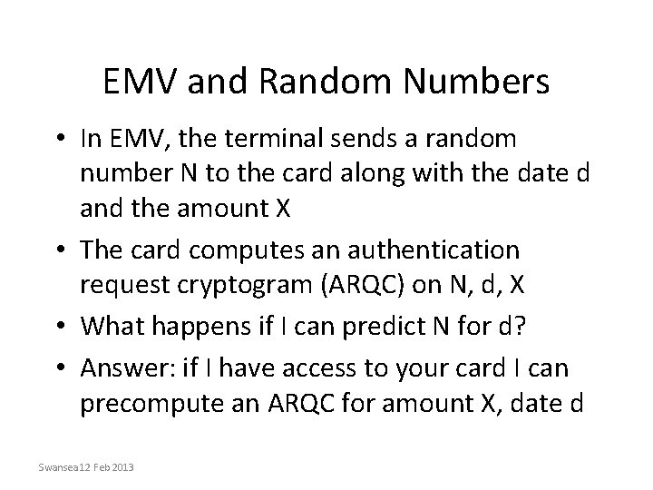 EMV and Random Numbers • In EMV, the terminal sends a random number N