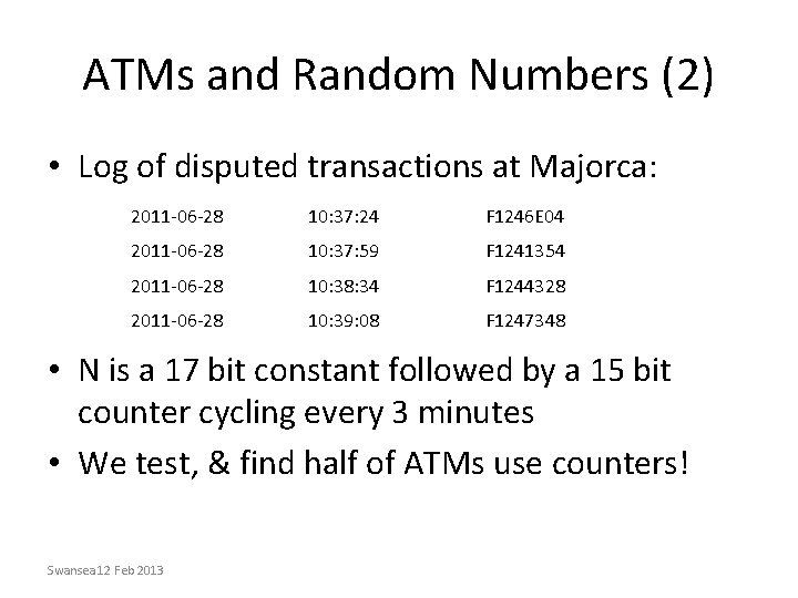 ATMs and Random Numbers (2) • Log of disputed transactions at Majorca: 2011 -06