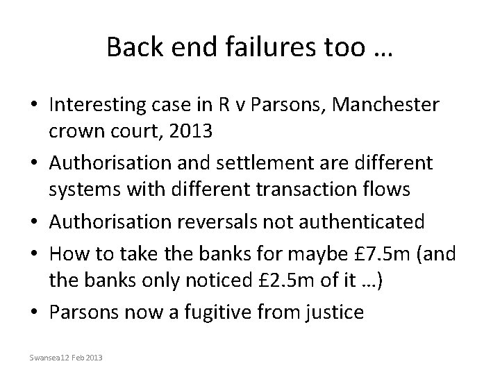 Back end failures too … • Interesting case in R v Parsons, Manchester crown