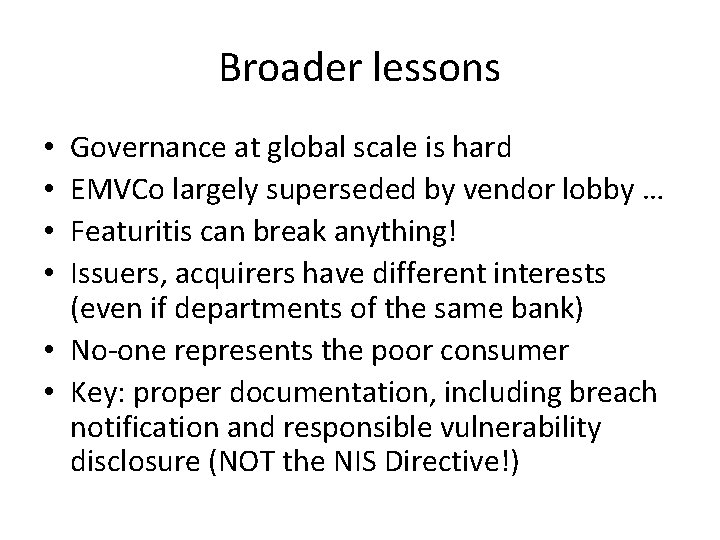 Broader lessons Governance at global scale is hard EMVCo largely superseded by vendor lobby
